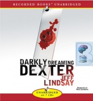 Darkly Dreaming Dexter written by Jeff Lindsay performed by Nick Landrum on CD (Unabridged)